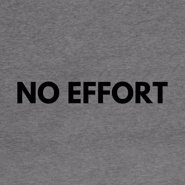 NO EFFORT by everywordapparel